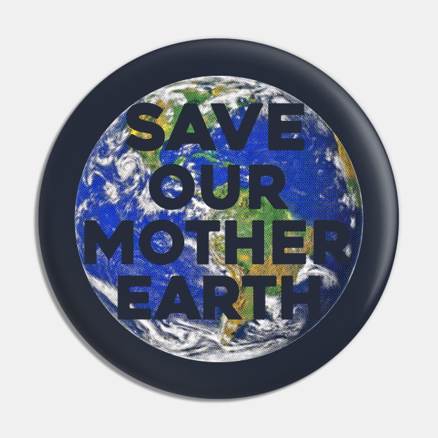 Save Our Mother Earth Pin by mcillustrator