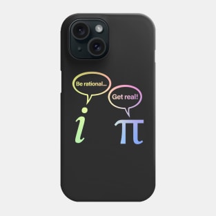 Be Rational Get Real Imaginary Math Pi Phone Case