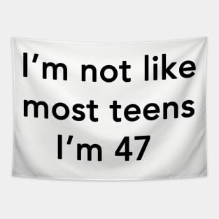 I'm Not Like Most Teens I'm 47 Tapestry