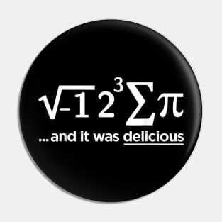 I Ate Some Pie And It Was Delicious Math Pi Gift ideas Pin