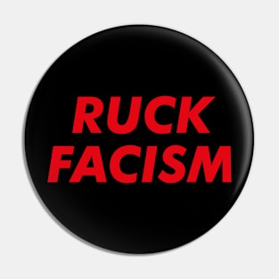 Ruck Facsim Fuck Racism Anti racist protest Gift Pin