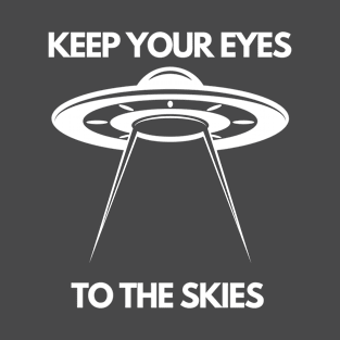 KEEP YOUR EYES TO THE SKIES T-Shirt