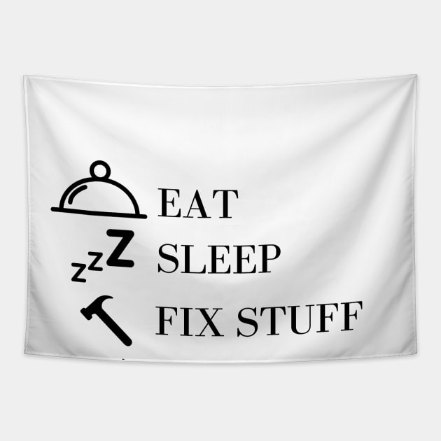 Eat Sleep Fix Stuff Repeat Tapestry by Word and Saying