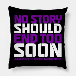 No Story Should End Too Soon Narcissistic Abuse Awareness Pillow