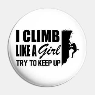 Climbing girl - Climb like a girl try to keep up Pin
