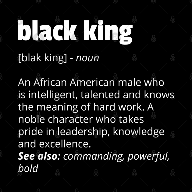 Black King Definition African Pride Black History Month by trendingoriginals