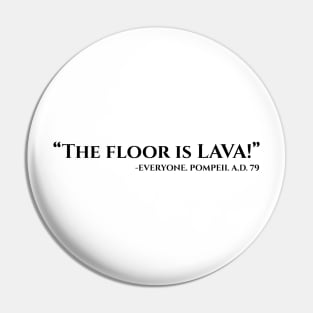 the floor is lava black Pin