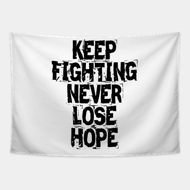 Keep Fighting Never Lose Hope Tapestry by Texevod