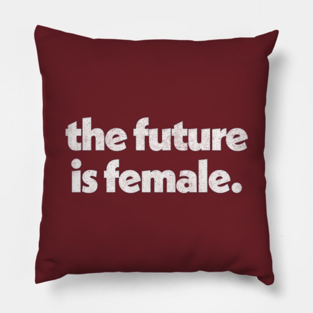 The Future is Female / Original retro Faded Style Typography Design Pillow by DankFutura