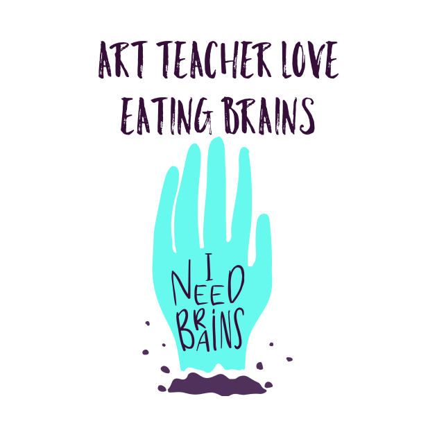 art teacher love eating brains halloween tees by lone8