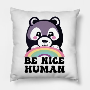 Be Nice Human Bear Funny Pillow