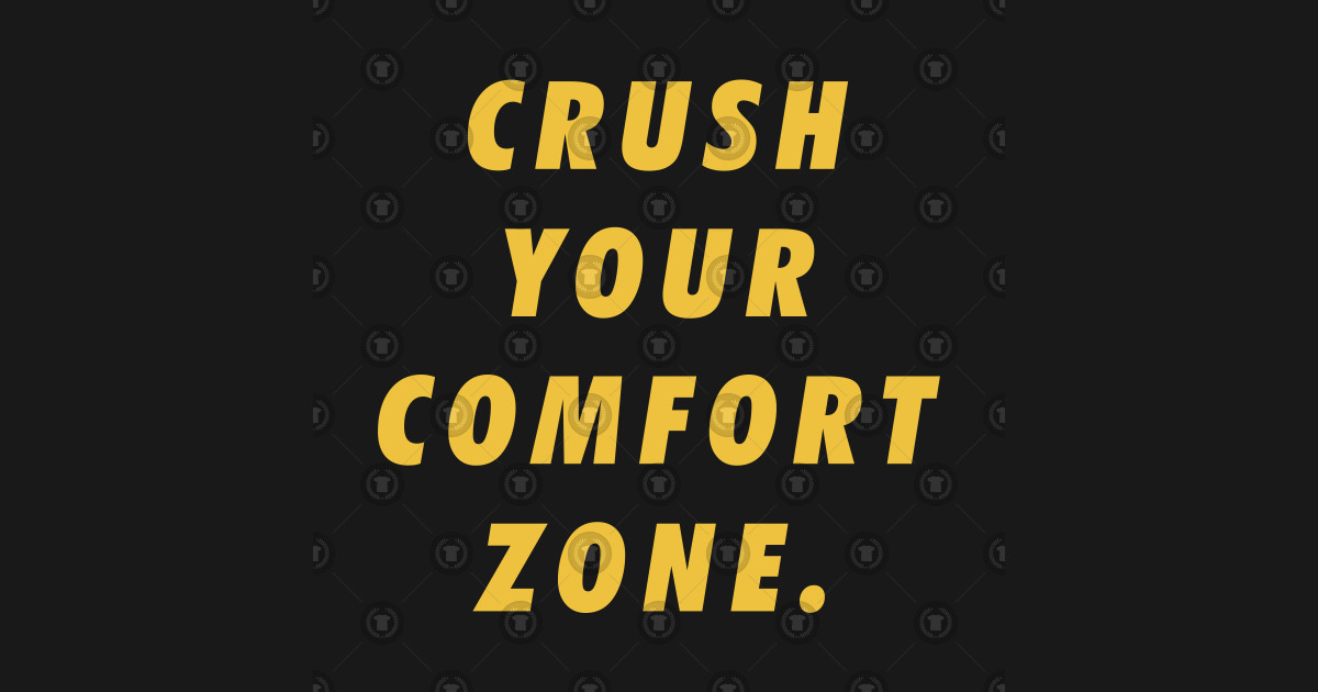 Crush Your Comfort Zone Motivational Inspirational Sayings Quotes