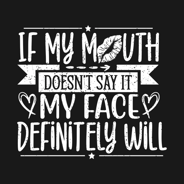 If My Mouth Doesnt Say It My Face will Funny by BuzzTeeStore