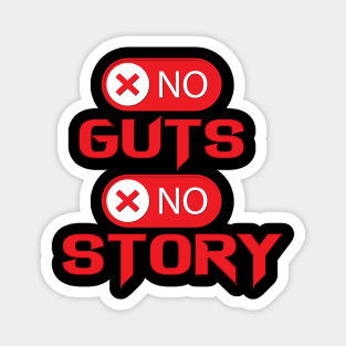 No guts, No story. - Inspirational Motivational Quote Magnet