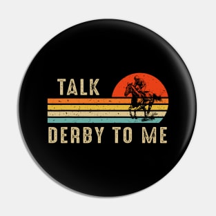 Talk Derby To Me Horse Racing Funny Derby Day Pin