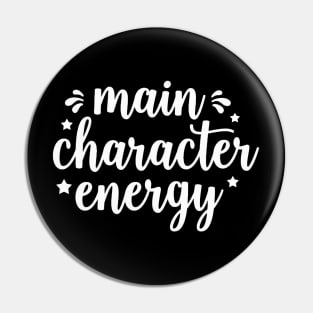 Main Character Energy Pin