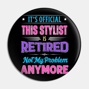 Stylist Retirement Funny Retired Not My Problem Anymore Pin