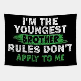 I'm The Youngest Brother Rules Don't Apply To Me Tapestry