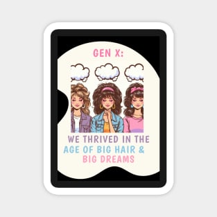 Gen X: We Thrived in the Age of Big Hair & Big Dreams, view 3 Magnet