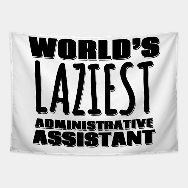 World's Laziest Administrative Assistant Tapestry by Mookle