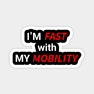 I'm Fast with My Mobility Magnet