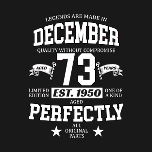 Legends Are Made In December 1950 73 Years Old Limited Edition 73rd Birthday T-Shirt