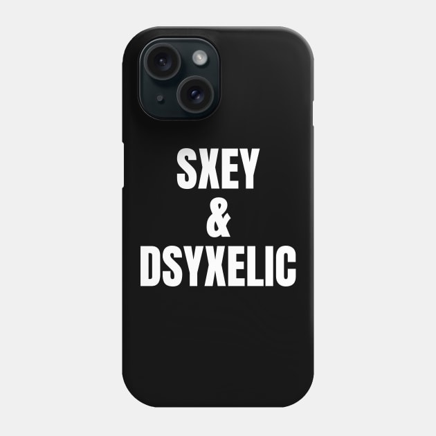 Sxey & Dyslexia Phone Case by OldCamp