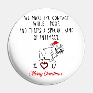 Yorkshire We Make Eye Contact While I Poop Merry Christmas Pin