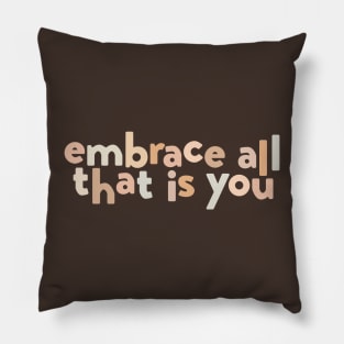 embrace all that is you Pillow