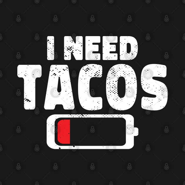 I Need Tacos Men Women Kids by GachiDesigns