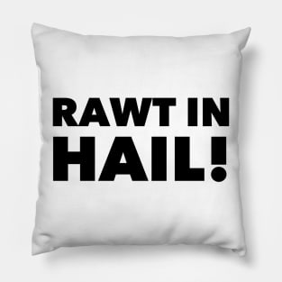 Rawt in Hail! Pillow