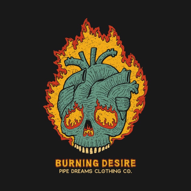 Burning Desire by Pipe Dreams Clothing Co.