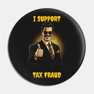 I support tax fraud Pin