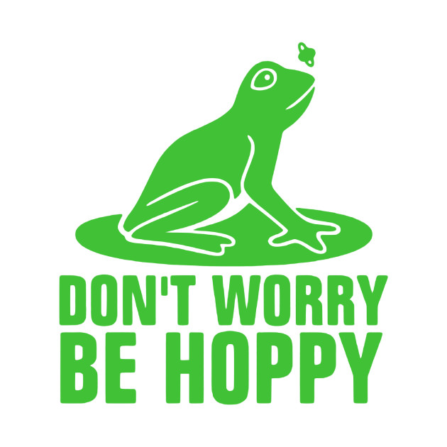 Don't Worry Be Hoppy Puns TShirt TeePublic