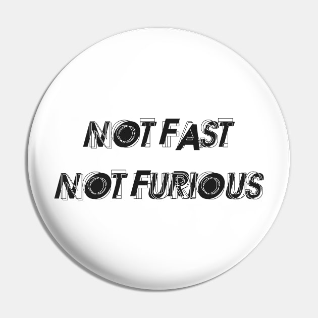 Not fast not furious Pin by Recovery Tee