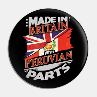 Made In Britain With Peruvian Parts - Gift for Peruvian From Peru Pin