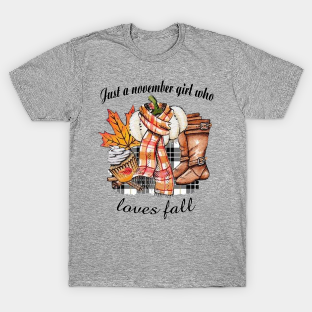 Discover Just A November Girl Who Loves Fall - Just A November Girl Who Loves Fall - T-Shirt