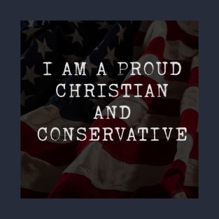 Proud Christian and Conservative T-Shirt