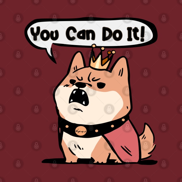 Fat King Shiba You Can Do It by Myanko