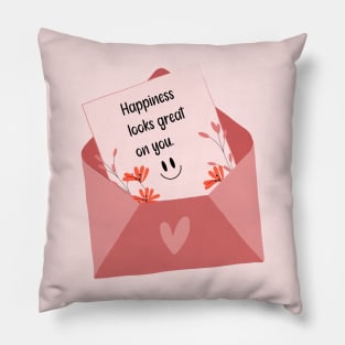 Happiness looks great on you - envelop letter Pillow