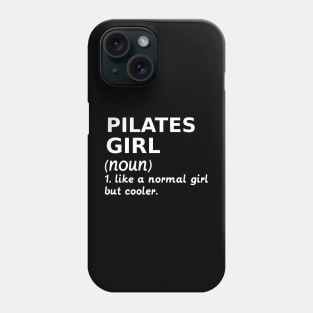 PILATES GIRL LIKE A NORMAL GIRL BUT COOLER Phone Case