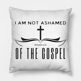 I Am Not Ashamed Of The Gospel Pillow