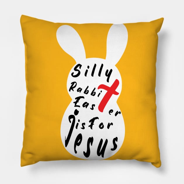 Silly Rabbit Easter is for Jesus, happy easter day funny gift, easter bunny Pillow by artspot