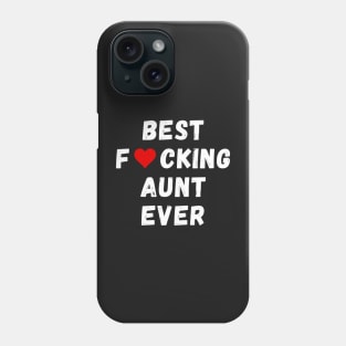 Best fucking aunt ever Phone Case