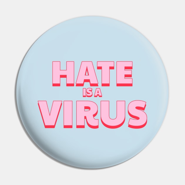 Hate is a virus Pin by YaiVargas