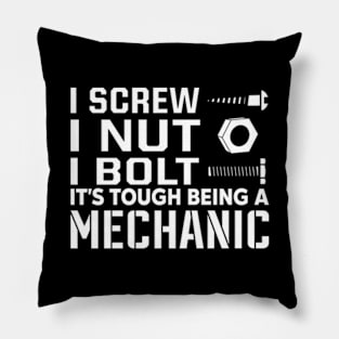 I screw i nut i bolt it's tough being a mechanic Pillow