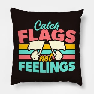 Catch Flags Not Feelings // Funny Color Guard High School Marching Band Pillow