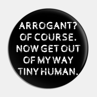 Arrogant Pin