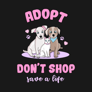 Adopt Don't Shop, Save A Life T-Shirt