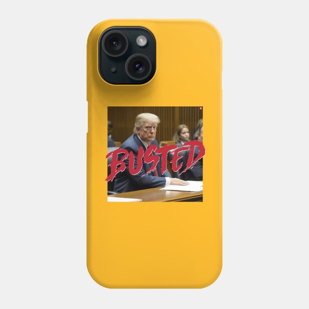 Donald Trump BUSTED Phone Case by TeeLabs